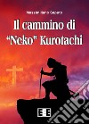 Il cammino di 'Neko' Kurotachi. E-book. Formato EPUB ebook