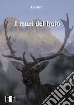 I muri del buio. E-book. Formato EPUB ebook