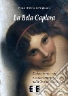 La Bela Caplera: e altre donne sole o malaccompagnate nella Torino napoleonica. E-book. Formato Mobipocket ebook