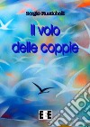 Il volo delle coppie. E-book. Formato Mobipocket ebook di Sergio Rustichelli