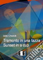 Tramonto in una tazza - Sunset in a Cup. E-book. Formato EPUB ebook