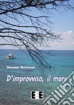 D'improvviso, il mare. E-book. Formato Mobipocket ebook