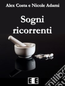 Sogni ricorrenti. E-book. Formato Mobipocket ebook di Alex Costa 