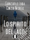 Lo Spirito del lago. E-book. Formato EPUB ebook di Giancarlo Ibba