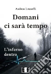 Domani ci sarà tempo. E-book. Formato EPUB ebook di Andrea Leonelli