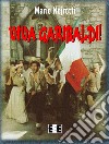 Viva Garibaldi!. E-book. Formato EPUB ebook di Mario Nejrotti
