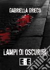 Lampi di oscurità. E-book. Formato Mobipocket ebook