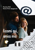 Eccomi qui, amica mia. E-book. Formato EPUB ebook