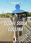 Occhi sulla collina. E-book. Formato EPUB ebook di Giorgio Bianco Costantino