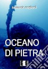 Oceano di pietraSfidare il Triangolo Maledetto non è una buona idea.... E-book. Formato Mobipocket ebook di Emanuele Gagliardi