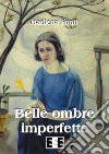 Belle ombre imperfette. E-book. Formato Mobipocket ebook di Marilena Fonti