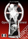 Operazione Genesi. E-book. Formato Mobipocket ebook di Mario Nejrotti