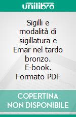 Sigilli e modalità di sigillatura e Emar nel tardo bronzo. E-book. Formato PDF ebook