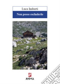 Non posso escluderlo. E-book. Formato PDF ebook di Luca Imberti