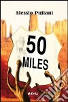 50 miles. E-book. Formato EPUB ebook