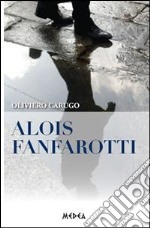 Alois Fanfarotti. E-book. Formato EPUB ebook