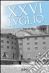 XXVI luglio. E-book. Formato PDF ebook