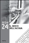 S.E.M. 24. Il gioco dell'acqua. E-book. Formato EPUB ebook di Fabio Pagani