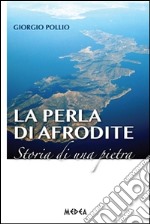 La perla di Afrodite. Storia di una pietra. E-book. Formato EPUB ebook