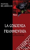 La coscienza frammentata: Viaggio  attraverso  gli incubi dell’uomo. E-book. Formato PDF ebook