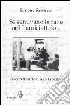 Se sentivano le rane nel fiumiciattolo: Raccontando Colle Fiorito. E-book. Formato EPUB ebook di Simone Saccucci