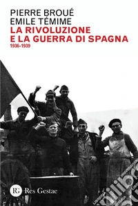 La rivoluzione e la Guerra di Spagna: 1936-1939. E-book. Formato PDF ebook