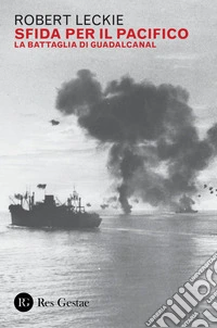 Sfida per il Pacifico: La battaglia di Guadalcanal. E-book. Formato PDF ebook