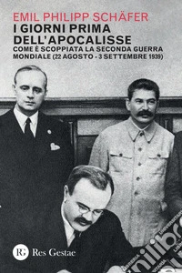 I giorni prima dell'Apocalisse: Com'è scoppiata la Seconda Guerra mondiale (22 agosto-3 settembre 1939). E-book. Formato PDF ebook