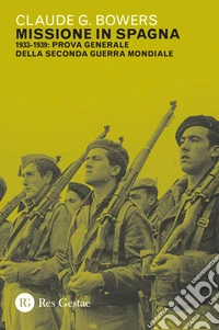 Missione in Spagna: 1933-1939: prova generale della Seconda guerra mondiale. E-book. Formato PDF ebook