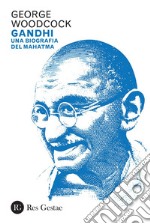 Gandhi: Una biografia del Mahatma. E-book. Formato PDF