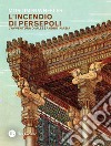 L'incendio di Persepoli: L’avventura di Alessandro in Asia. E-book. Formato PDF ebook