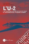 L'U-2: I retroscena del più esplosivo caso di spionaggio della Guerra fredda. E-book. Formato PDF ebook di David Wise