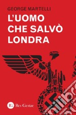 L'uomo che salvò Londra. E-book. Formato PDF