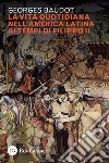 La vita quotidiana nell’america latina ai tempi di Filippo II. E-book. Formato PDF ebook di Georges Baudot