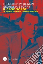 Il caso Sorge: La spia di Stalin in Estremo Oriente. E-book. Formato PDF