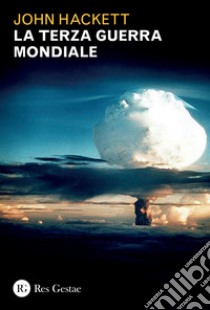 La Terza guerra mondiale. E-book. Formato PDF ebook di John Hackett