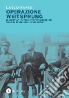 Operazione Weitsprung: Il complotto nazista per eliminare Stalin, Churchill e Roosevelt. E-book. Formato PDF ebook di Laslo Havas