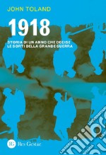 1918: Storia di un anno che decise le sorti della Grande Guerra. E-book. Formato PDF