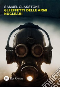 Gli effetti delle armi nucleari. E-book. Formato PDF ebook di Samuel Glasstone