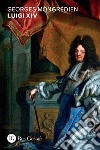 Luigi XIV. E-book. Formato PDF ebook