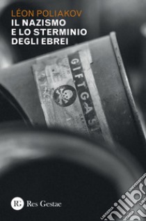 Il Nazismo e lo sterminio degli ebrei. E-book. Formato PDF ebook di Léon Poliakov