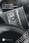 Il Nazismo e lo sterminio degli ebrei. E-book. Formato PDF ebook