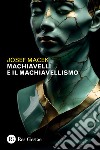 Macchiavelli e il macchiavellismo. E-book. Formato PDF ebook