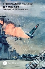 Kamikaze: L’epopea dei piloti suicidi. E-book. Formato PDF ebook