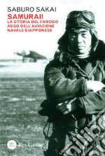 Samurai!: La storia del famoso asso dell’aviazione navale giapponese. E-book. Formato PDF ebook