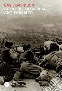 Scene della guerra antifascista. E-book. Formato PDF ebook