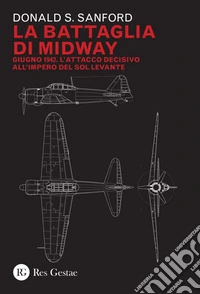 La battaglia di Midway: Giugno 1942. L'attacco decisivo all'impero del Sol Levante. E-book. Formato PDF ebook