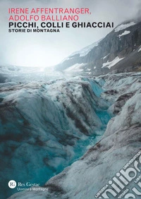 Picchi, colli e ghiacciai: Storie di montagna. E-book. Formato PDF ebook