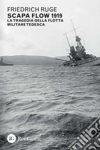 Scapa Flow 1919: La tragedia della flotta militare tedesca. E-book. Formato PDF ebook