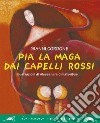 Pia la maga dai capelli rossi. E-book. Formato PDF ebook